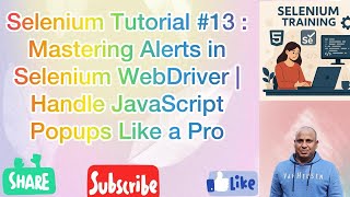 Selenium Tutorial #13 : Mastering Alerts in Selenium WebDriver | Handle JavaScript Popups Like a Pro