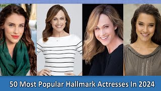 Top 50 Most Popular Hallmark Actresses In 2024 । Best Hallmark Channel Actresses