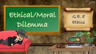 Ethical/MORAL DILEMMA (GE 8 - Ethics)