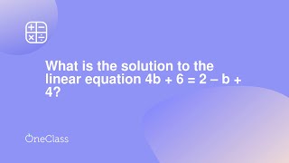 What is the solution to the linear equation 4b + 6 = 2 – b + 4?