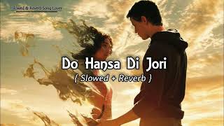 Do Hansa Di Jori Slowed And Reverb | Dildariyan | Rahat Fateh Ali Khan | Slowed  Reverb Song Lover