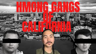 THE TRUTH ABOUT THE HMONG GANG CULTURE IN CALIFORNIA || MOD, ORB, MBS||