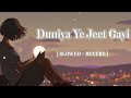Duniya Yeah Jeet Gayi Dil Haar Gaya [ Showed + Reverb ] O Khuda | 8D Audio | Lofi Remix | #trending