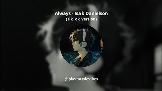 Always - Isak Danielson | Tiktok Version (Speed Up+Reverb)