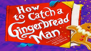 Kids Book Read Aloud: How to Catch a Gingerbread Man By Adam Wallace