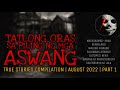 TATLONG ORAS SA PILING NG MGA ASWANG | True Stories Compilation | August 2022 | Part 1