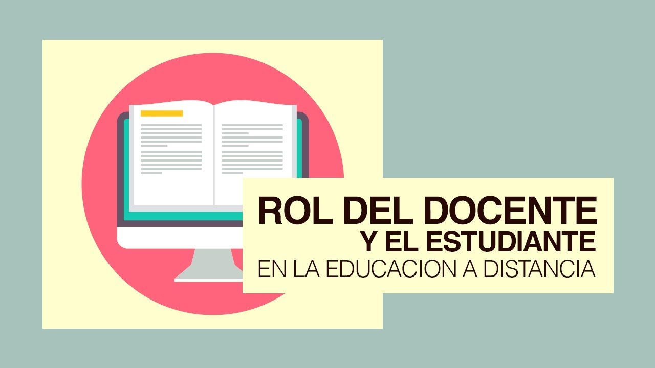 El Rol Del Docente Y El Estudiante En La Educación A Distancia 2021 ...