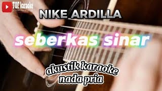 Seberkas Sinar - Nike Ardilla || karaoke versi akustik ( Nada Pria )