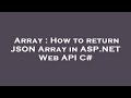 Array : How to return JSON Array in ASP.NET Web API C#