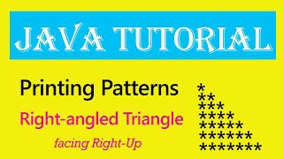 Java Tutorials: Printing Right-angled Triangle(right up)
