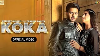KOKA (Official Video) Mankirt Aulakh | Simar Kaur | Pranjal Dahiya | New Punjabi Song 2024