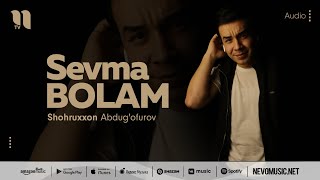 Shohruxxon Abdug'ofurov - Sevma bolam (audio 2022)