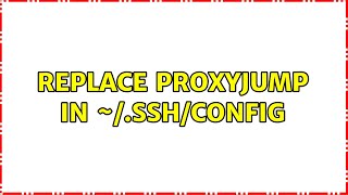 Replace ProxyJump in ~/.ssh/config