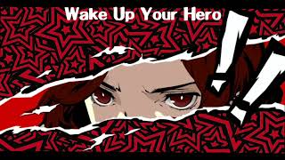 Wake Up Your Hero   Persona 5 The Phantom X