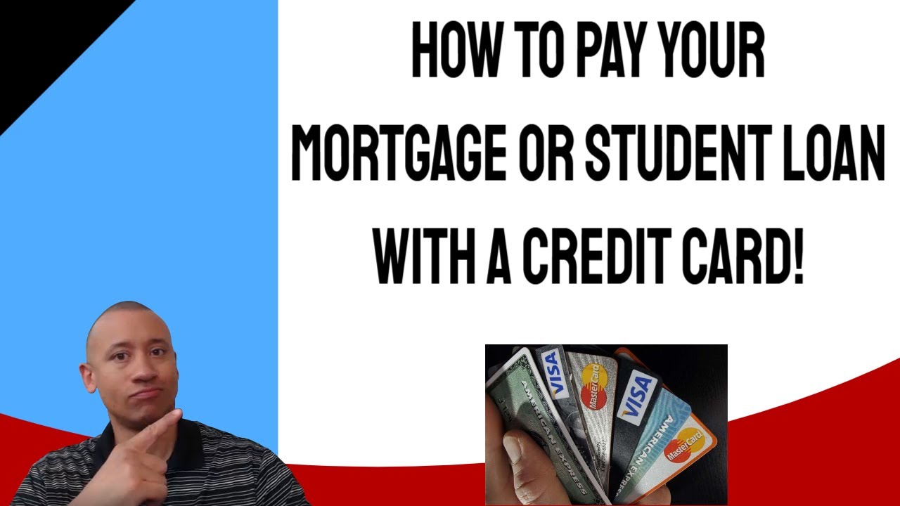 How To Pay Your Mortgage Or Student Loan Payments With Your Credit Card ...