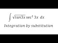 Calculus Help: Integral of √tan3x  sec^2⁡ 3x  dx  - Integration by substitution