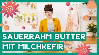 REZEPT Sauerrahm Butter mit Milchkefir I so einfach geht's