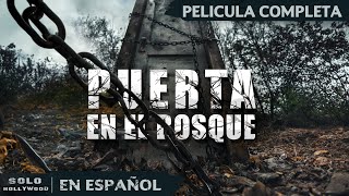 PUERTA DE LA OSCURIDAD QUE TODO LO CONSUME | PUERTA EN EL BOSQUE. TERROR. PELICULA EN ESPANOL LATINO