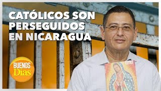 Católicos perseguidos en Nicaragua  - Testimonios
