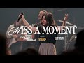 Miss A Moment - Journey Worship (Live)