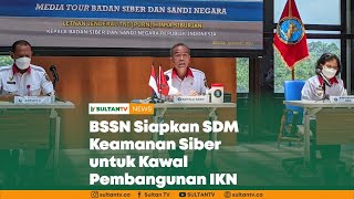 BSSN SIAPKAN SDM KEAMANAN SIBER UNTUK KAWAL PEMBANGUNAN IKN