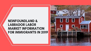 How to work in Newfoundland and Labrador -Labor market information for immigrants.