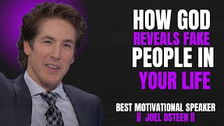 How God Reveals Fake People in Your Life | Joel Osteen Motivational Speech