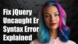 Fixing jQuery Uncaught Error: Syntax Error, Unrecognized Expression Explained