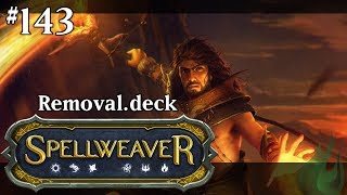 Spellweaver 143 - Removal.deck