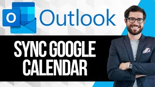 How to Sync Microsoft Outlook and Google Calendar