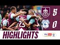 Clarets Hit FIVE In Bluebirds Thumping | HIGHLIGHTS | Burnley v Cardiff City