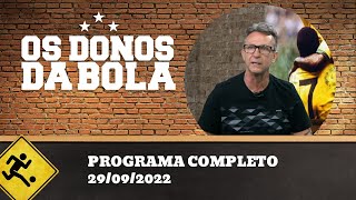 OS DONOS DA BOLA - 29/09/2022 - PROGRAMA COMPLETO