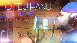 ‘IO TEU HANU   TAFUNAKI TUPOU AKA SIXBOAT