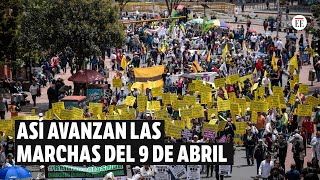 Marchas hoy 9 de abril: más de 5.000 personas avanzan hacia la Plaza de Bolívar | El Espectador