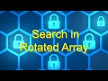 Search in Rotated Array: Apply Binary search variant in the rotated sorted array | O(logn)
