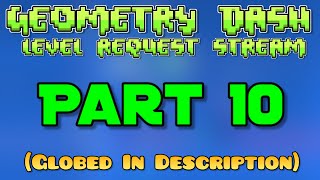 Geometry Dash Level Request Stream Part 10 | Globed