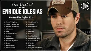 The Best of Enrique Iglesias - Enrique Iglesias Greatest Hits Playlist 2023