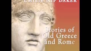 Stories of Old Greece and Rome (FULL Audiobook)
