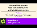 It Worked in the Demo: Web Components, SDC, and What Happened Next / Web Tools / Yi Jiang