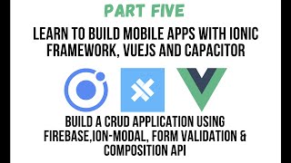 Ionic VueJS - Part Five: Build A CRUD App Using Ionic VueJS And Firebase