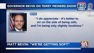Matt Bevin: "We're Getting Soft"