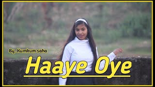Haaye Oye - QARAN ft. Ash King | Dance video | Elli AvrRam | Shantanu Maheshwari | By. Kumkum saha
