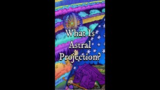 What Is Astral Projection?