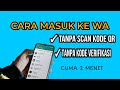 Cara Masuk Ke Wa Tanpa Kode Verifikasi Dan Kode QR || Cara Pantau WA Doi