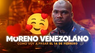 Como voy a pasar el 14 de Febrero - El Moreno Venezolano