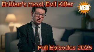 Britian's Most Evil Killer New Episodes 2025 | S9E1:Adam Whelehan | FULL HD