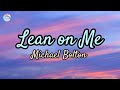 Lean On Me || Michael Bolton || Lyrics