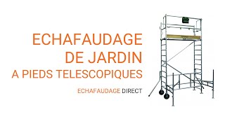 Echafaudage de jardin à pieds télescopique - Echafaudage-direct.fr