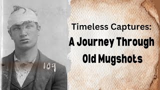 Mugshots from the 1800s to early 1900s