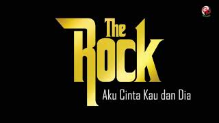 The Rock - Aku Cinta Kau Dan Dia (Official Audio)